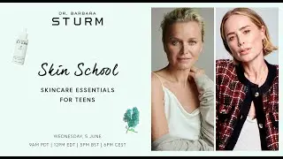 SKIN SCHOOL | TEEN SKIN ESSENTIALS WITH DR. BARBARA STURM AND ANINE BING