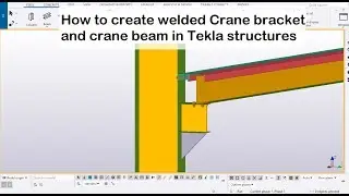 How to create welded Crane bracket and crane beam in Tekla structures