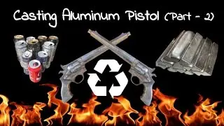 Aluminum Pistol Casting - Part 2
