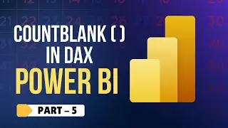 Learn How to Use COUNTBLANK in Power BI | Complete Guide | 