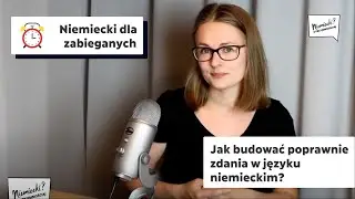 Jak budować poprawne zdania w języku niemieckim? - Niemiecki dla zabieganych#1