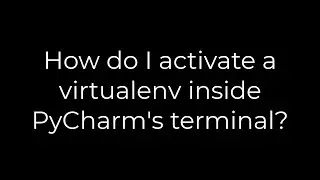 Python :How do I activate a virtualenv inside PyCharm's terminal?(5solution)