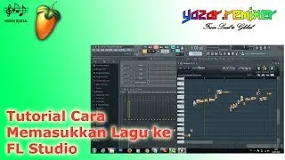 Tutorial Cara Memasukkan Lagu ke Dalam FL Studio