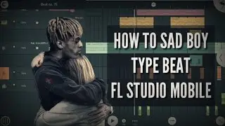 fl studio mobile tutorial : how to make sad xxxtentacion type beat