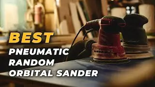 Pneumatic Random Orbital Sander - Effortless Solution for Surface Finish