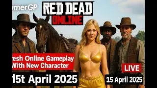 RED DEAD ONLINE - A Fresh Online Gameplay With New Character : Live : 15th April 2025