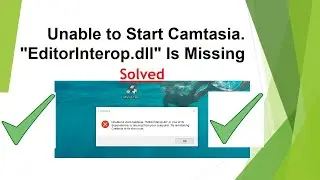 Unable to Start Camtasia. 