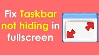 Taskbar not hiding in fullscreen mode in windows 10