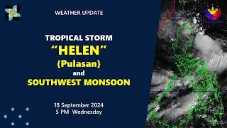 Press Briefing: Tropical Storm Helen #HelenPH  5 PM Update September 18, 2024 - Wednesday