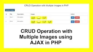 CRUD operation with multiple images using AJAX in PHP with Source Code