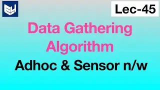 data gathering alogorithm | WSN |  lec-45 | Bhanu Priya