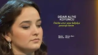 DİDAR ALİYE KOYUNCU Ömrüm artar sana baktıkça perestişle benim