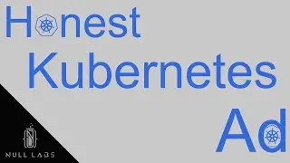 Kubernetes: An Honest Ad