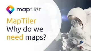 MapTiler: Why do we need maps?