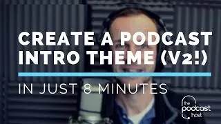 *UPDATE* How to Create a Theme for Your Podcast - Intros & Outros