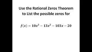 Use the Rational Zeros Theorem to list the Possible Zeros