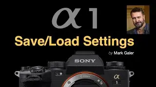 Sony Alpha: A1 Save/Load Settings (CAMSET) Camera Setup