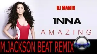 Inna vs Michael Jackson Amazing Beat Remix dj mamix
