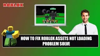 How to Fix Roblox Assets Not Loading 2023 || Fix Roblox Not Loading Problem Solved