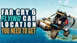 Far Cry 6 Flying Car Location