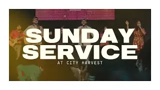 🔴 LIVE Sunday Service | Live Online Church Service | City Harvest | September 15, 2024