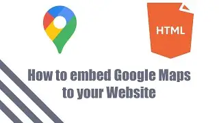 How to Embed Google Maps to Your Website/Web Page/Web App (2020)