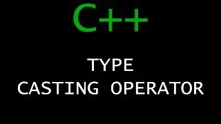 C++ Programming Tutorial 17 - Type Casting Operator