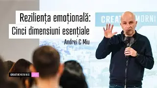 Andrei C Miu: Rezilienta emotionala: Cinci dimensiuni esentiale