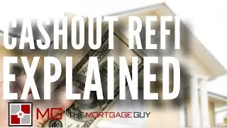 CASH OUT REFI EXPLAINED