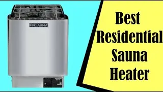 Best Residential Sauna Heater