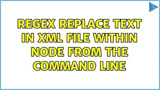 regex replace text in xml file within node from the command line (2 Solutions!!)