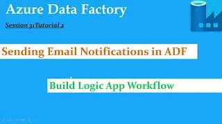 S31.Azure Data Factory - Email Notification using Logic App and Web Activity-Tutorial 2