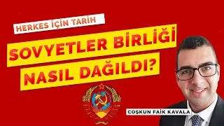 SOVYETLER BİRLİĞİ NASIL DAĞILDI? ANA HATLARIYLA SSCB TARİHİ | COŞKUN FAİK KAVALA | HİT - 54