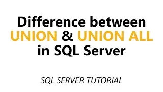 Difference between UNION and UNION ALL in SQL Server