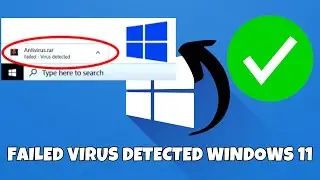 How to Fix Failed Virus Detected Windows 11|| Failed Virus Detected