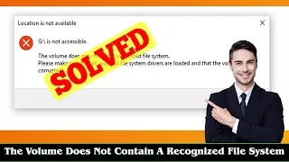 [FIXED] The Volume Does Not Contain A Recognized File System
