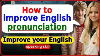 How to improve English pronunciation🔥English speaking skills 