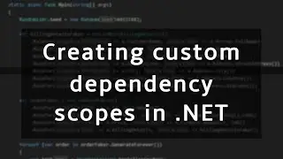 Creating custom dependency scopes in .NET