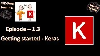 Episode-1.3: Getting started-Keras || TFK-Deep Learning || Exploring Neurons