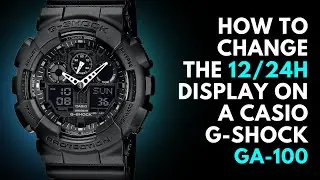 How to change 12h to 24h Display on Casio G-Shock GA-100 Watch