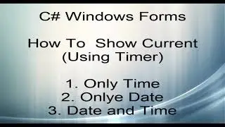 How To  Show  Only Time, Only Date, Date and Time Using Timer C# Windows Forms