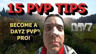 How to IMPROVE PVP Skills in DayZ | 15  Beginner Tips and Tricks to Become a PRO PVPer in DayZ