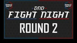 Rookie Quest: DND FIGHT NIGHT - ROUND 2