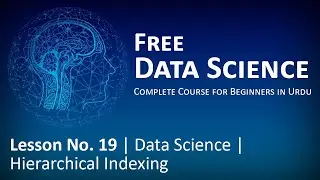 Lesson No. 19 | Data Science | Hierarchical Indexing