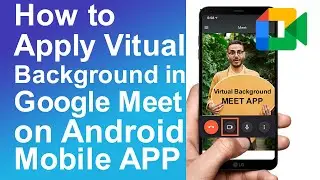 How to Use Virtual Background in Google Meet on Android Mobile App