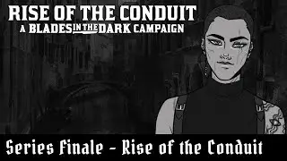 🗡️Rise of the Conduit - Blades in the Dark | SERIES FINALE