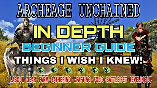 ArcheAge Unchained In Depth Beginners Guide - Everything YOU Should Know!