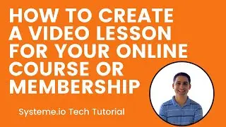 How to create a video lesson 👨🏻‍💻 for your online course or membership 🎓 (systeme.io tech tutorial)