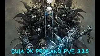 [WOW] Guia DK Profano PvE 3.3.5 (Tio Slash)