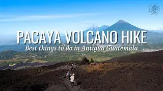 Hike Pacaya Volcano | One of the best things to do in Antigua Guatemala!